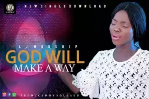 L.J Worship - God Will Make A Way